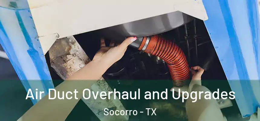  Air Duct Overhaul and Upgrades Socorro - TX