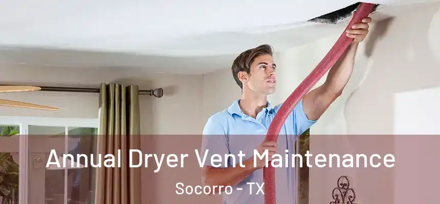  Annual Dryer Vent Maintenance Socorro - TX