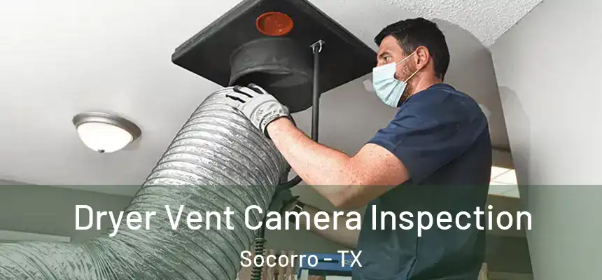  Dryer Vent Camera Inspection Socorro - TX