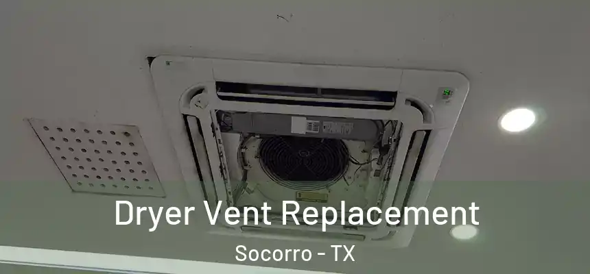 Dryer Vent Replacement Socorro - TX