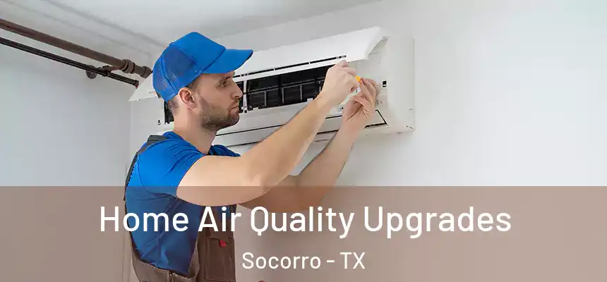  Home Air Quality Upgrades Socorro - TX