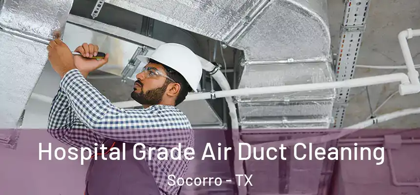 Hospital Grade Air Duct Cleaning Socorro - TX