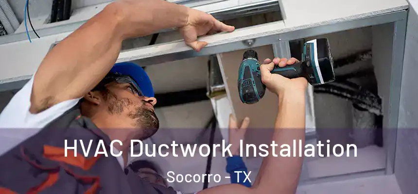  HVAC Ductwork Installation Socorro - TX