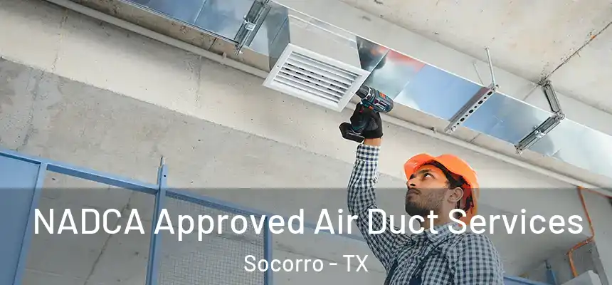  NADCA Approved Air Duct Services Socorro - TX