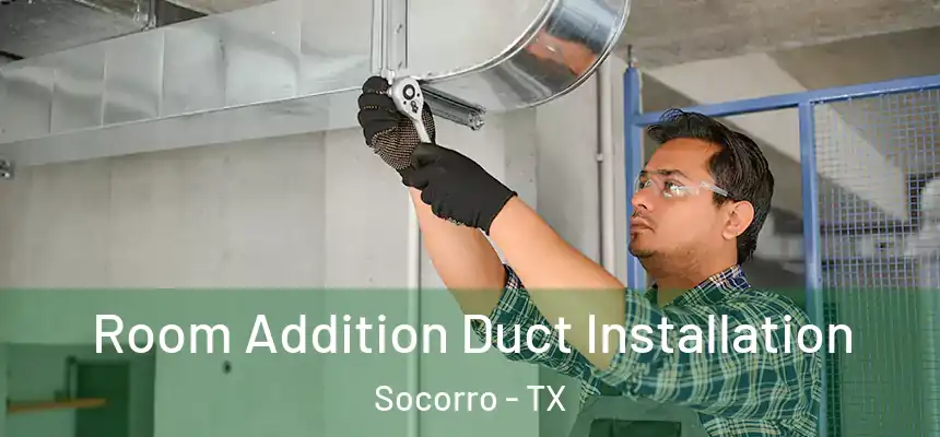  Room Addition Duct Installation Socorro - TX