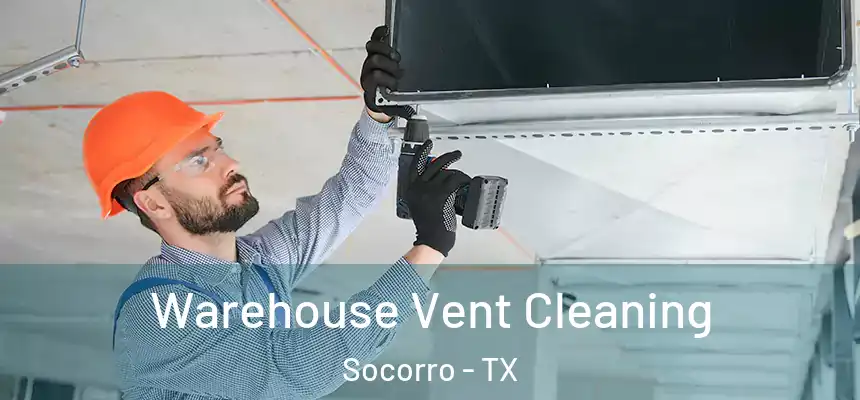  Warehouse Vent Cleaning Socorro - TX